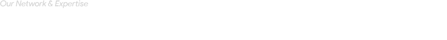 Our network and expertise